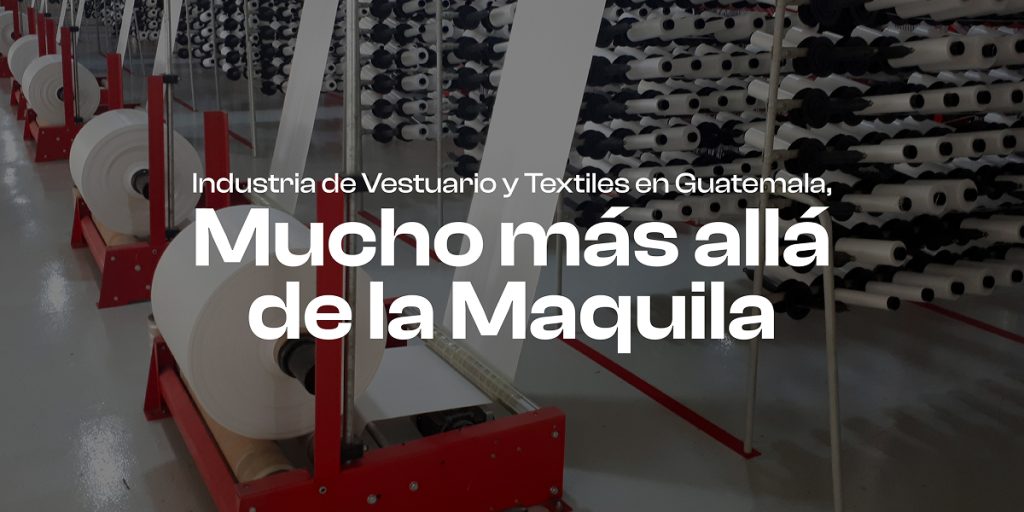 Guatemala's apparel and textile industry, far beyond the maquila industry 4 blog mas alla de la industria Mesa de trabajo 1 1