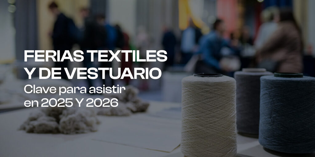 Key Textile and Apparel Trade Shows to Attend in 2025 and 2026 2 Blog Ferias 2025 2026 01